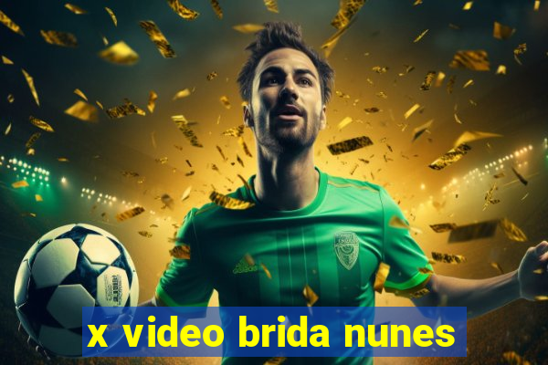 x video brida nunes